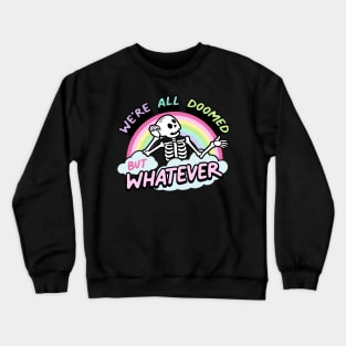 We're All Doomed But Whatever Crewneck Sweatshirt